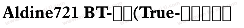 Aldine721 BT-常规(True字体转换